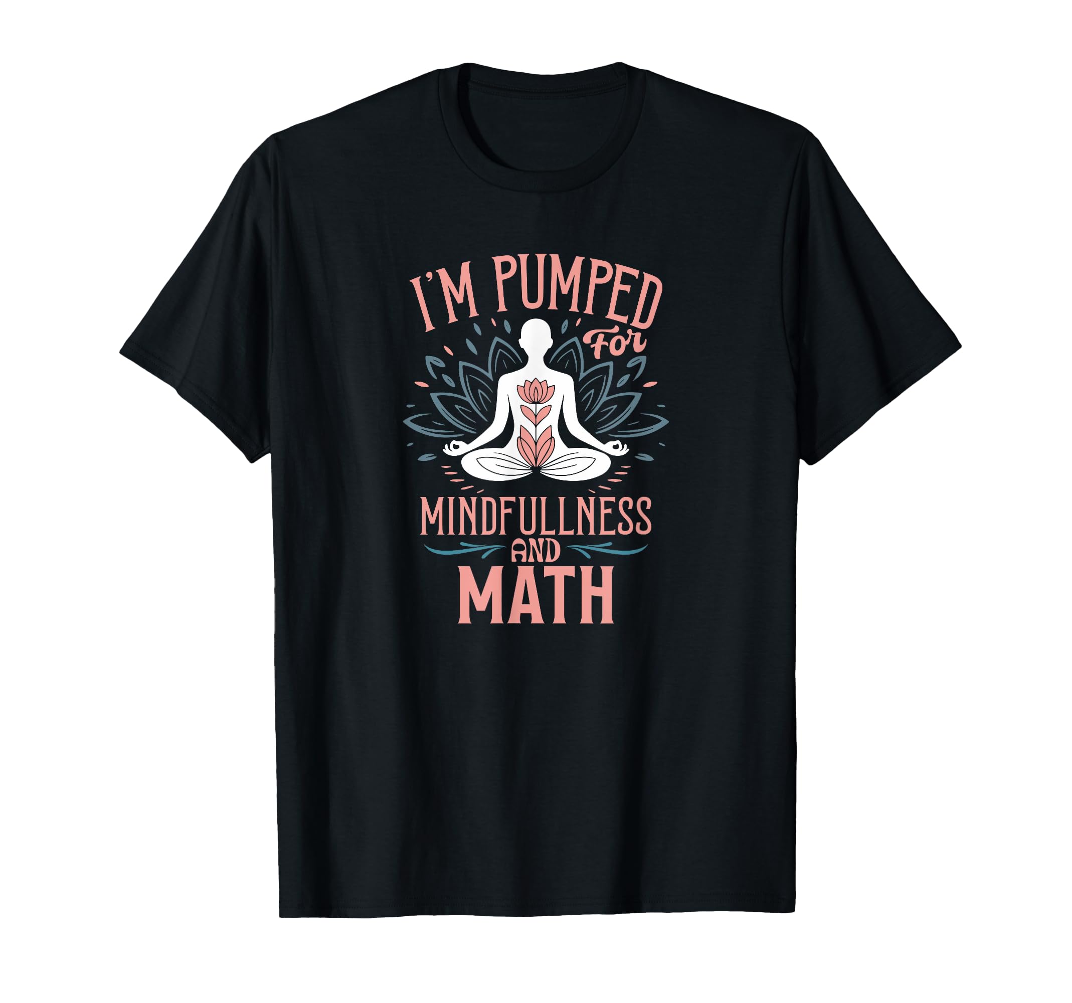 Im Pumped Mindfulness And Math Yoga T-Shirt - Minimalist Print Men Women - T-Shirt, Sweatshirt, Hoodie