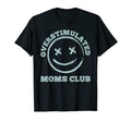 Overstimulated Moms Club Groovy Funny T-Shirt - Trendy Graphic Men Women - T-Shirt, Sweatshirt, Hoodie