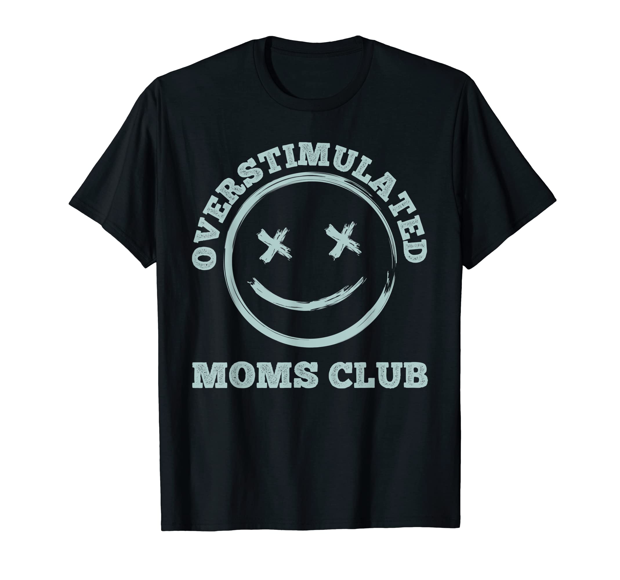 Overstimulated Moms Club Groovy Funny T-Shirt - Trendy Graphic Men Women - T-Shirt, Sweatshirt, Hoodie