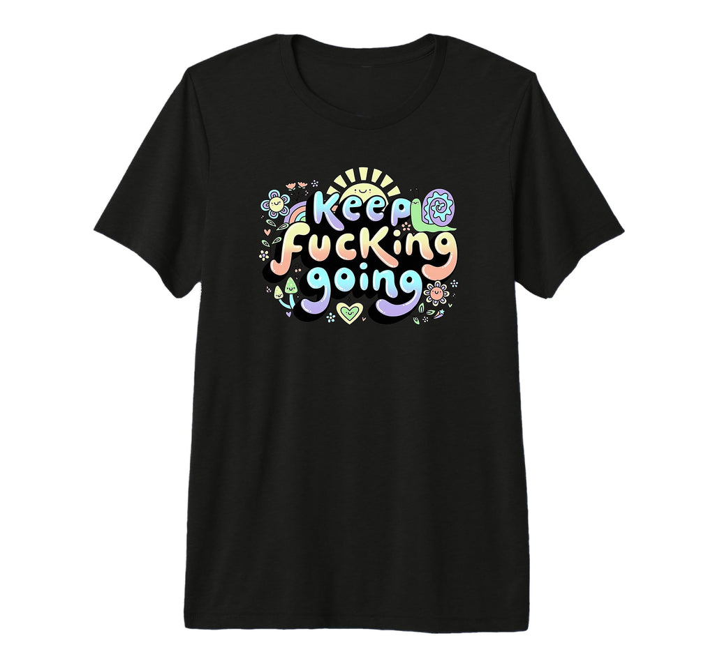 Keep Going Too Blessed To Be T-Shirt - Aesthetic Graphic for Adults - T-Shirt, Sweatshirt, Hoodie