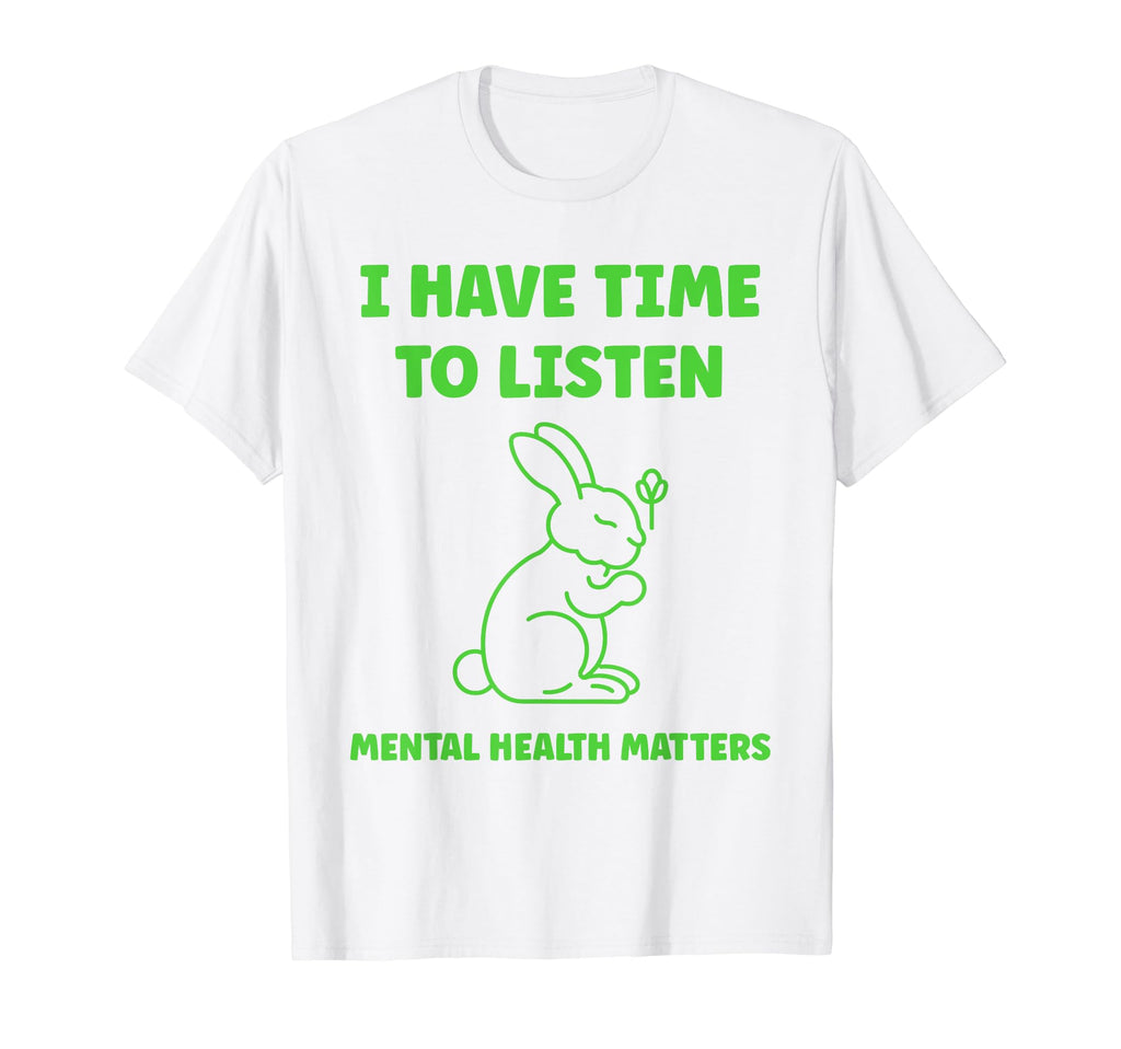 Animal I Have Time To Listen Mental T-Shirt - Novelty Apparel Unisex - T-Shirt, Sweatshirt, Hoodie