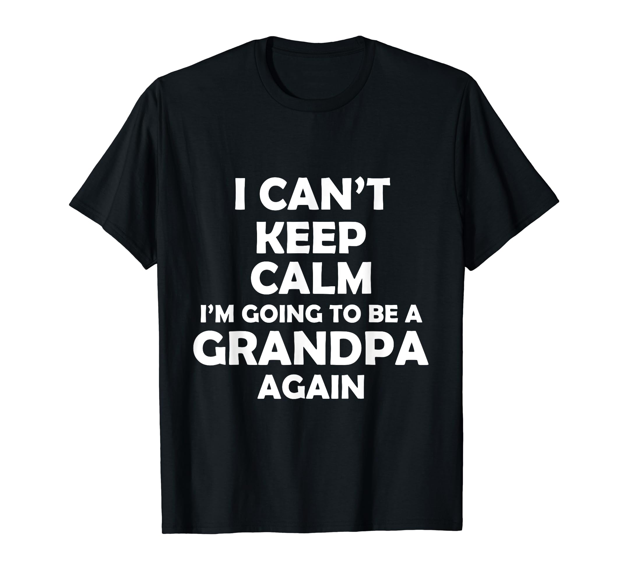 I Cant Keep Calm Im Going To Be Grandpa Hoodie - Novelty Apparel Unisex - T-Shirt, Sweatshirt, Hoodie