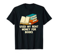 Used My Rent Money Books Funny Bookworm T-Shirt - Trendy Graphic Unisex - T-Shirt, Sweatshirt, Hoodie