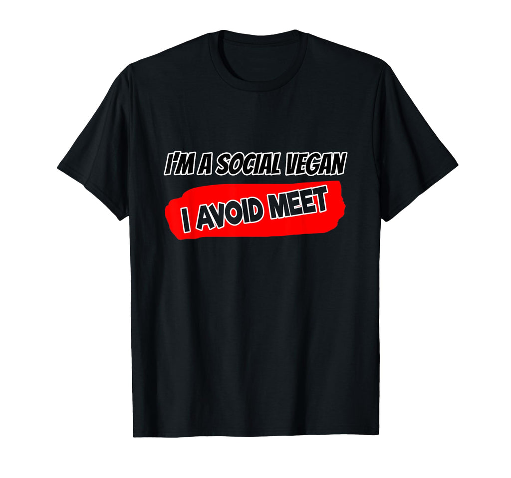 Im Social Vegan I Avoid Meet Funny T-Shirt - Trendy Graphic Men Women - T-Shirt, Sweatshirt, Hoodie