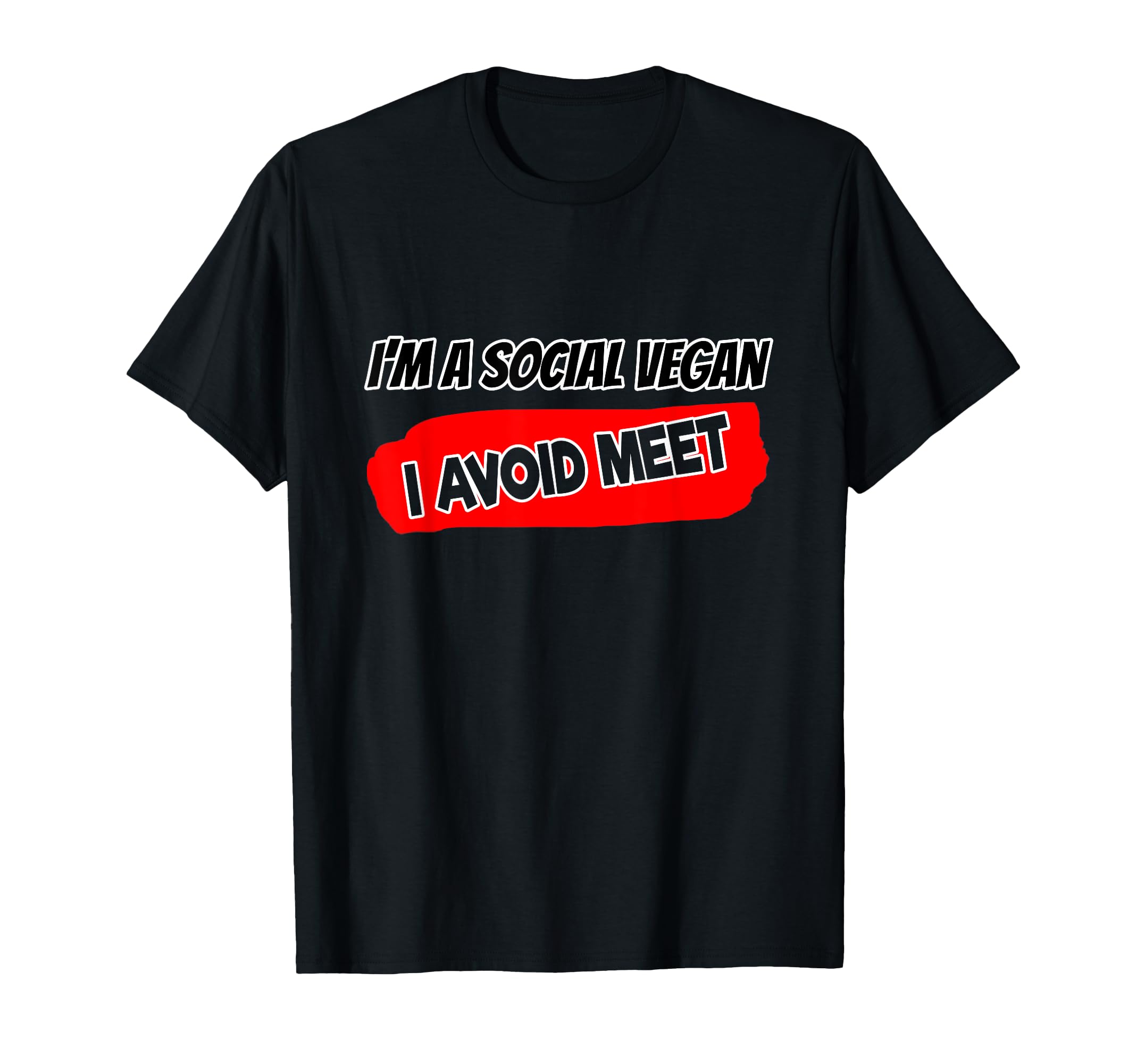Im Social Vegan I Avoid Meet Funny T-Shirt - Trendy Graphic Men Women - T-Shirt, Sweatshirt, Hoodie