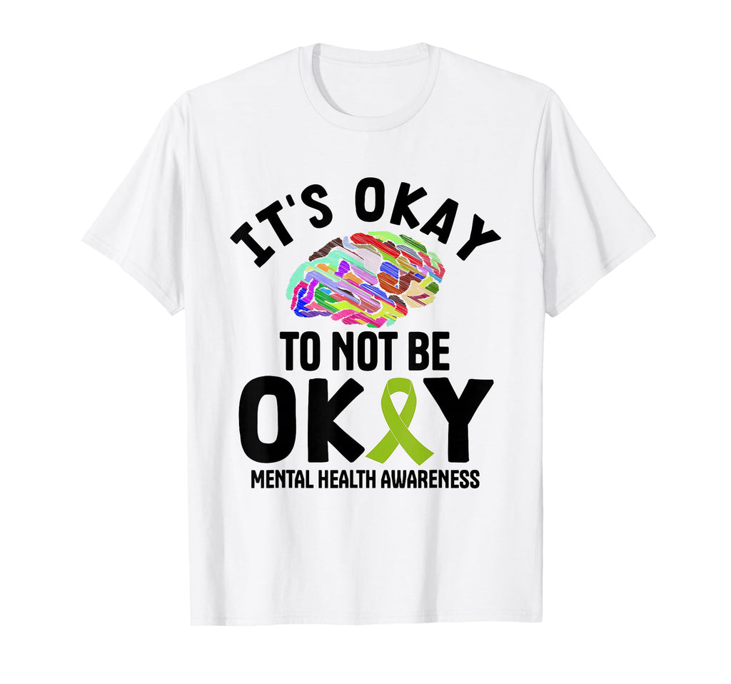 Mental Health Awareness Its Okay T-Shirt - Fun Novelty Design for Adults - T-Shirt, Sweatshirt, Hoodie
