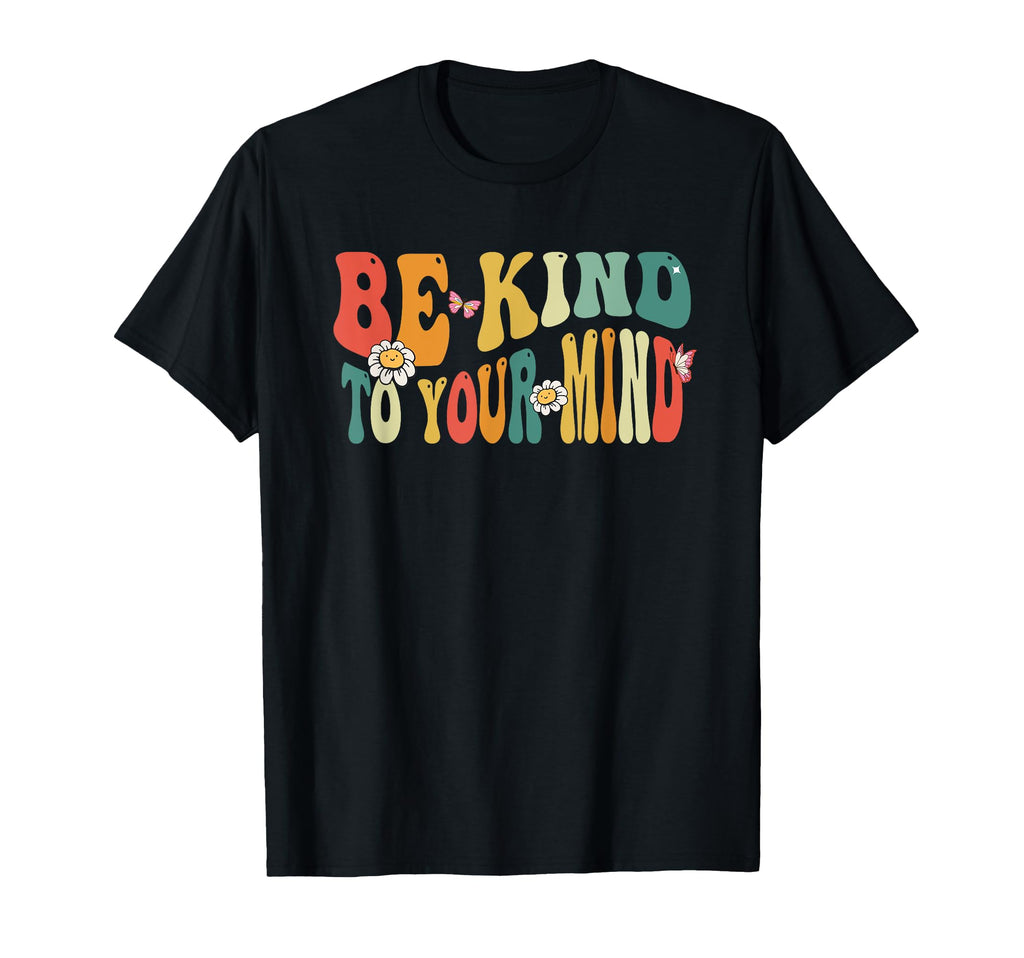 Be Kind To Your Mind Mental Health T-Shirt - Minimalist Print Unisex - T-Shirt, Sweatshirt, Hoodie