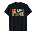 Be Kind To Your Mind Mental Health T-Shirt - Minimalist Print Unisex - T-Shirt, Sweatshirt, Hoodie