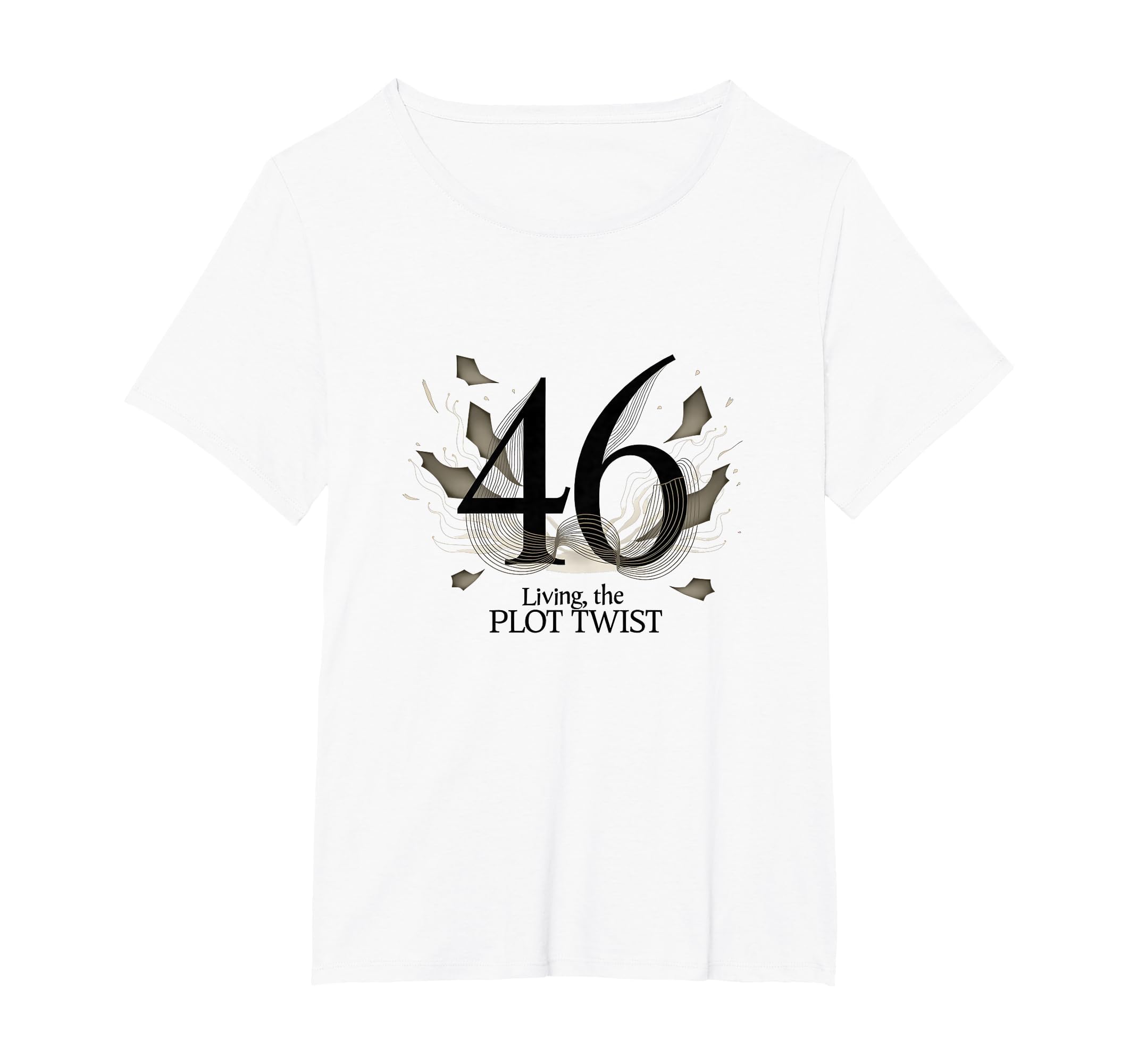 Birthday Gift 46 And Living Plot T-Shirt - Casual Everyday Wear for Adults - T-Shirt, Sweatshirt, Hoodie