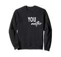 To Person Behind Me You Are Amazing Sweatshirt - Unique Graphic Men Women - T-Shirt, Sweatshirt, Hoodie