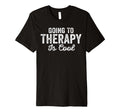 Going To Therapy Is Positive Mental T-Shirt - Novelty Apparel for Adults - T-Shirt, Sweatshirt, Hoodie