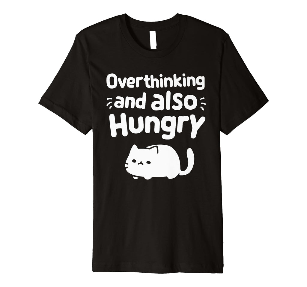 Hungry Overthinker Food Anxiety Hoodie - Custom Art Print Men Women - T-Shirt, Sweatshirt, Hoodie