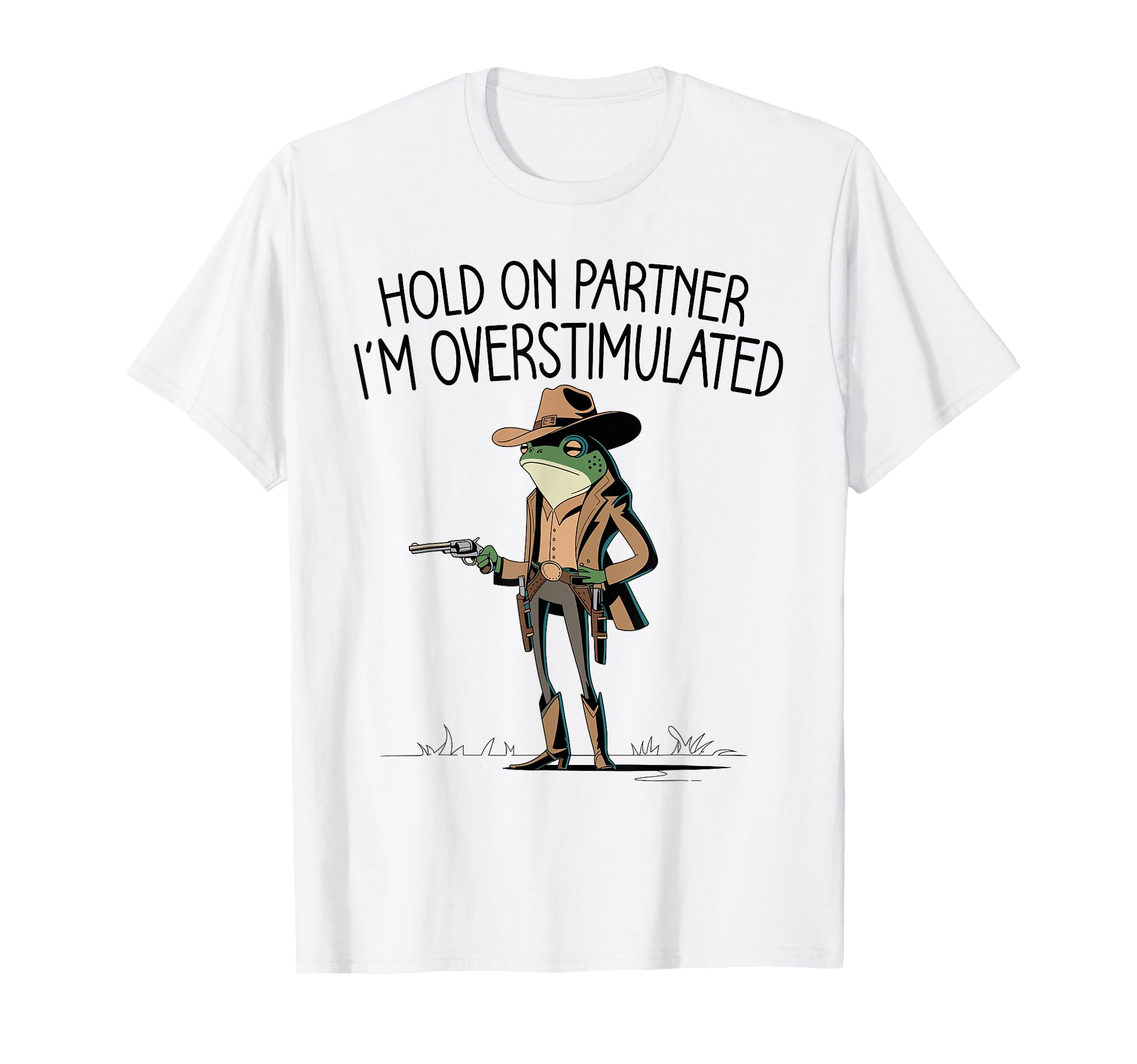 Hold Partner Im Overstimulated Funny T-Shirt - Streetwear Style Men Women - T-Shirt, Sweatshirt, Hoodie