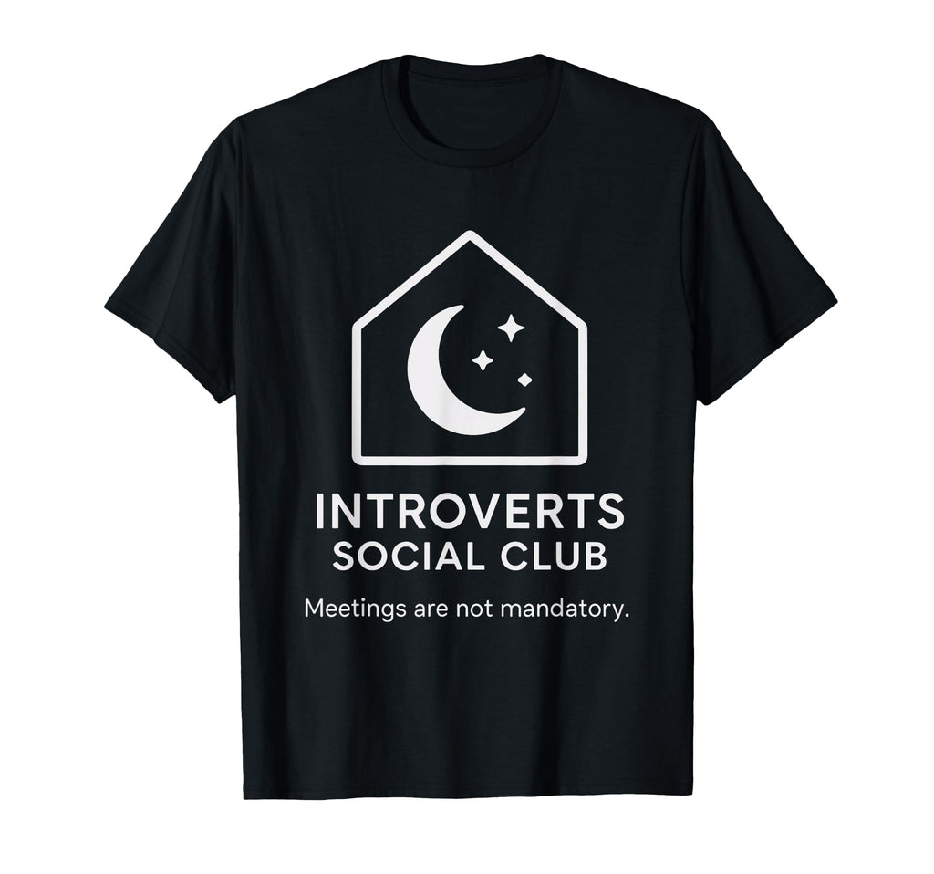 Introverts Social Club Meetings Not T-Shirt - Trendy Graphic for Adults - T-Shirt, Sweatshirt, Hoodie