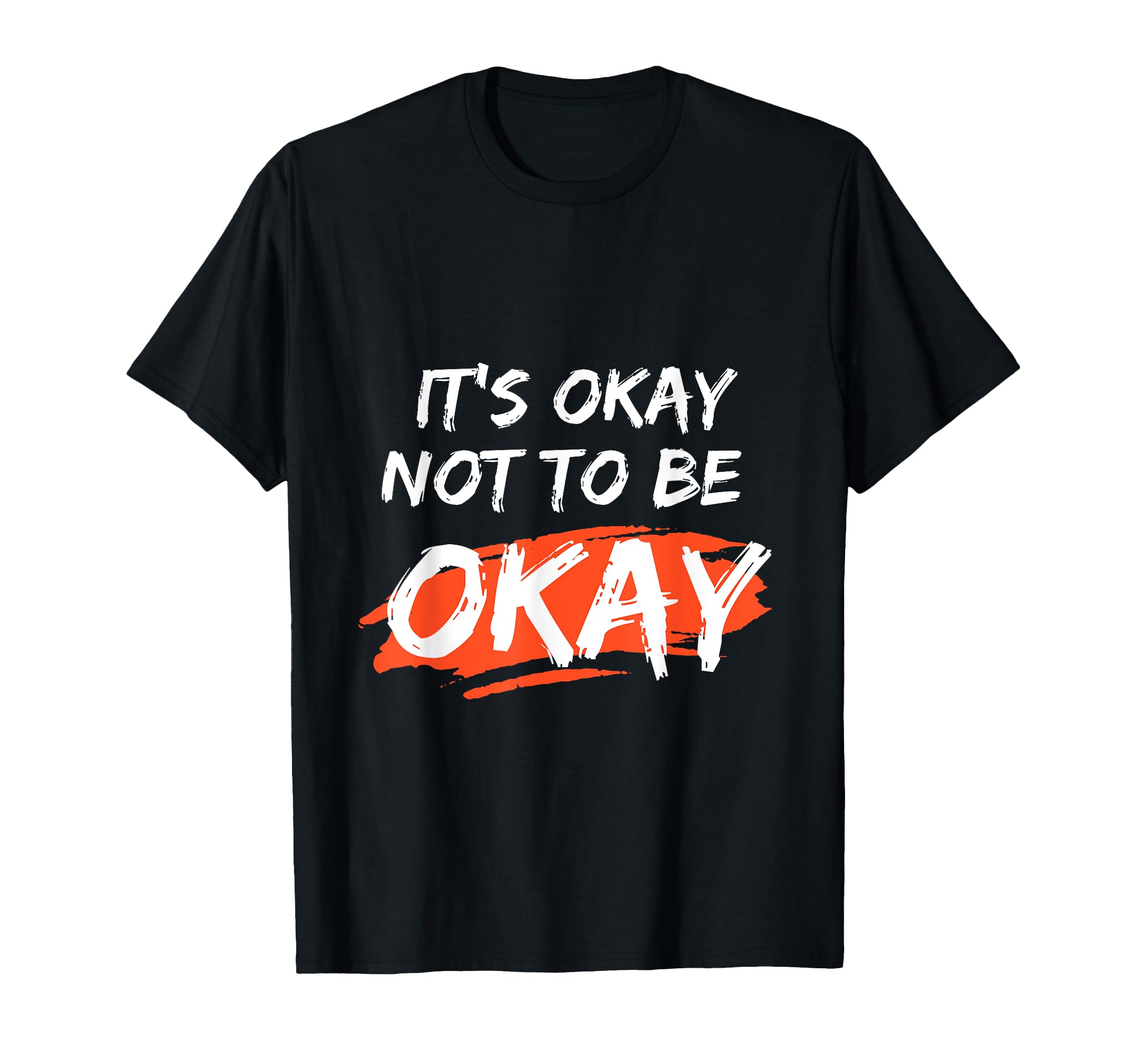 Minimal Its Okay To Not Be Okay T-Shirt - Casual Everyday Wear for Adults - T-Shirt, Sweatshirt, Hoodie