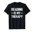 Reading Is My Therapy Bookworm T-Shirt - Casual Everyday Wear Men Women - T-Shirt, Sweatshirt, Hoodie