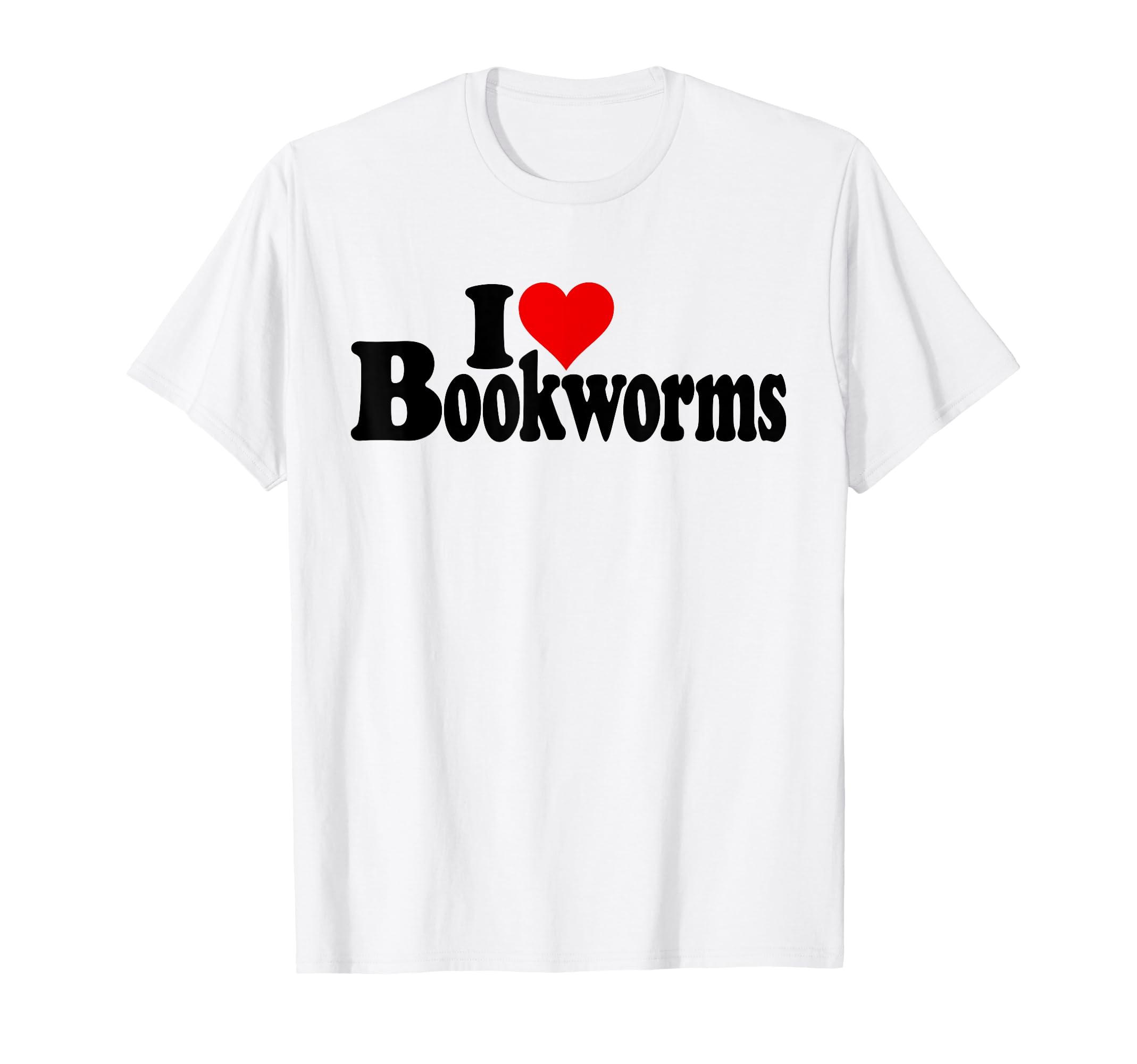 I Love Heart Bookworms Readers Books T-Shirt - Streetwear Style Men Women - T-Shirt, Sweatshirt, Hoodie