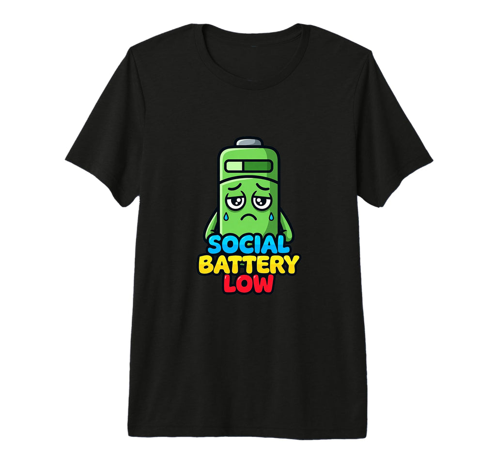 Funny Social Energy Low Battery T-Shirt - Casual Everyday Wear Men Women - T-Shirt, Sweatshirt, Hoodie