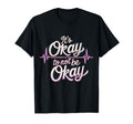 Its Okay To Not Be Okay Mental Health T-Shirt - Custom Art Print Unisex - T-Shirt, Sweatshirt, Hoodie