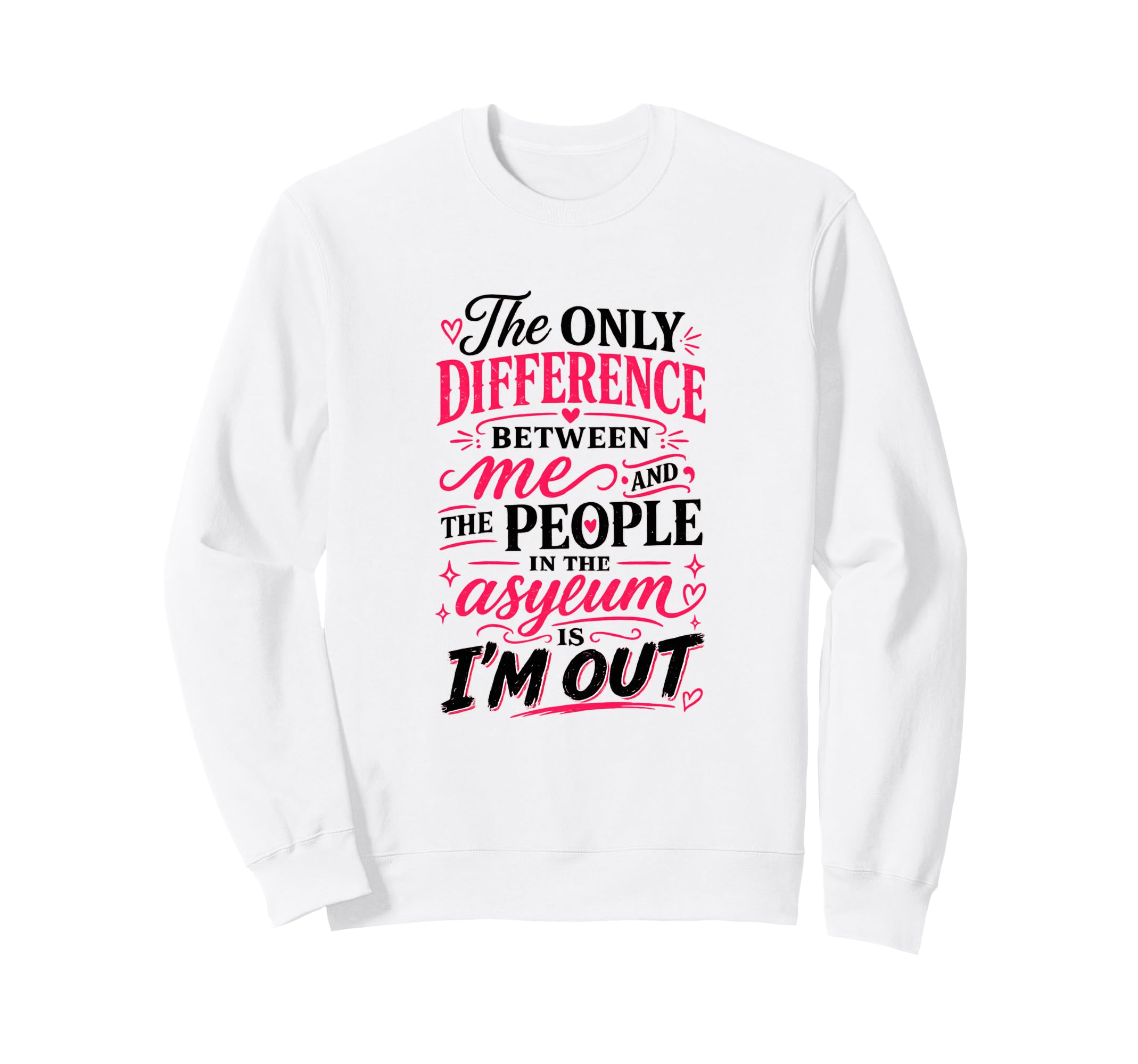 Difference Between Me And People Sweatshirt - Graphic Print Men Women - T-Shirt, Sweatshirt, Hoodie
