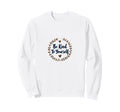 Be Kind To Yourself Inspirational Sweatshirt - Trendy Graphic Men Women - T-Shirt, Sweatshirt, Hoodie
