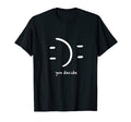 Happiness You Choose Mental Health T-Shirt - Unique Graphic Unisex - T-Shirt, Sweatshirt, Hoodie