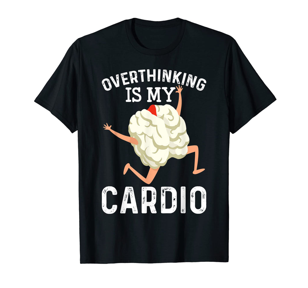 Overthinking Is My Cardio Funny T-Shirt - Minimalist Print for Adults - T-Shirt, Sweatshirt, Hoodie