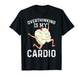 Overthinking Is My Cardio Funny T-Shirt - Minimalist Print for Adults - T-Shirt, Sweatshirt, Hoodie