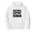 Emotional Support Human Hoodie - Minimalist Print Unisex - T-Shirt, Sweatshirt, Hoodie
