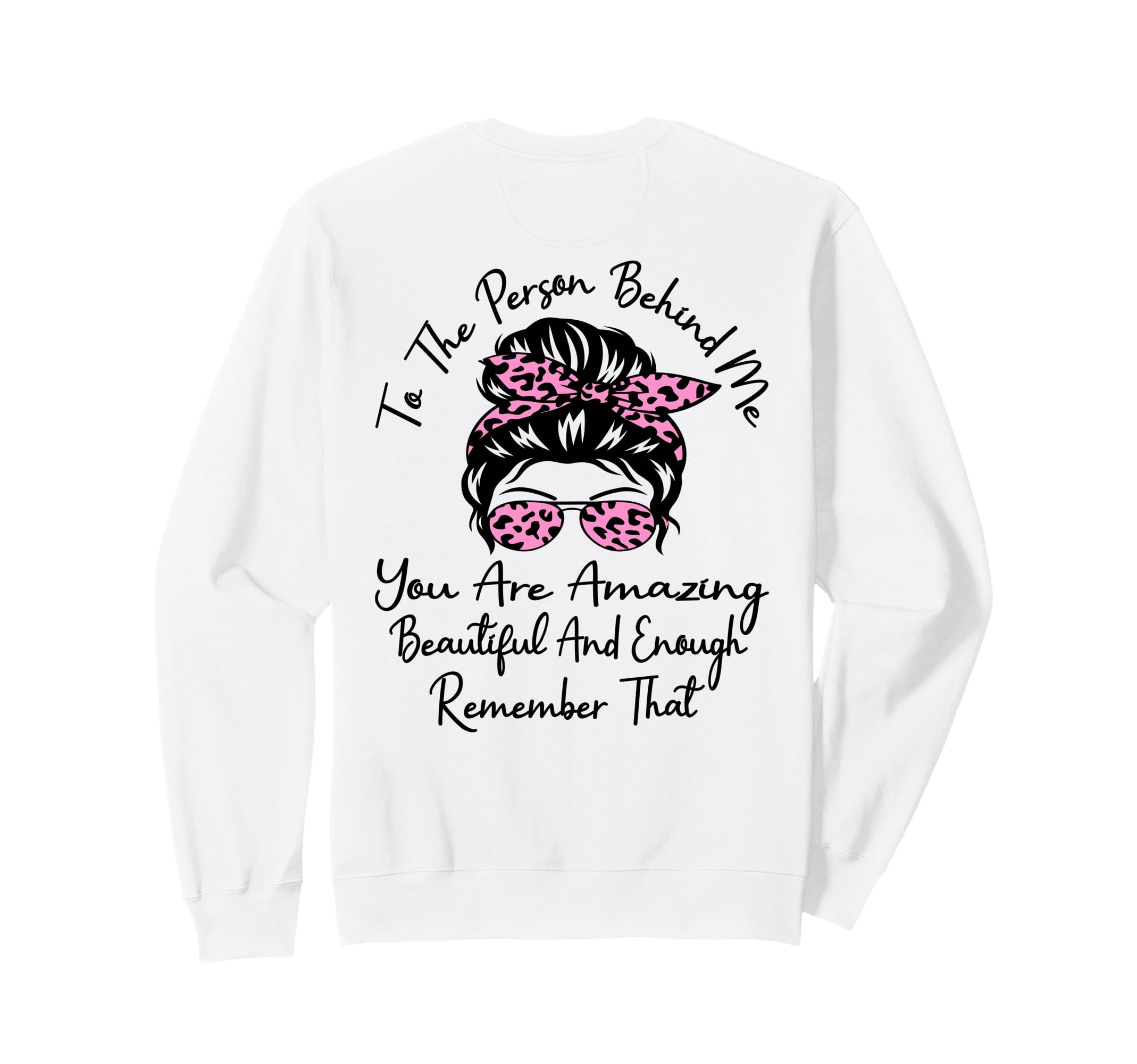 To Person Behind Me You Are Sweatshirt - Aesthetic Graphic Men Women - T-Shirt, Sweatshirt, Hoodie