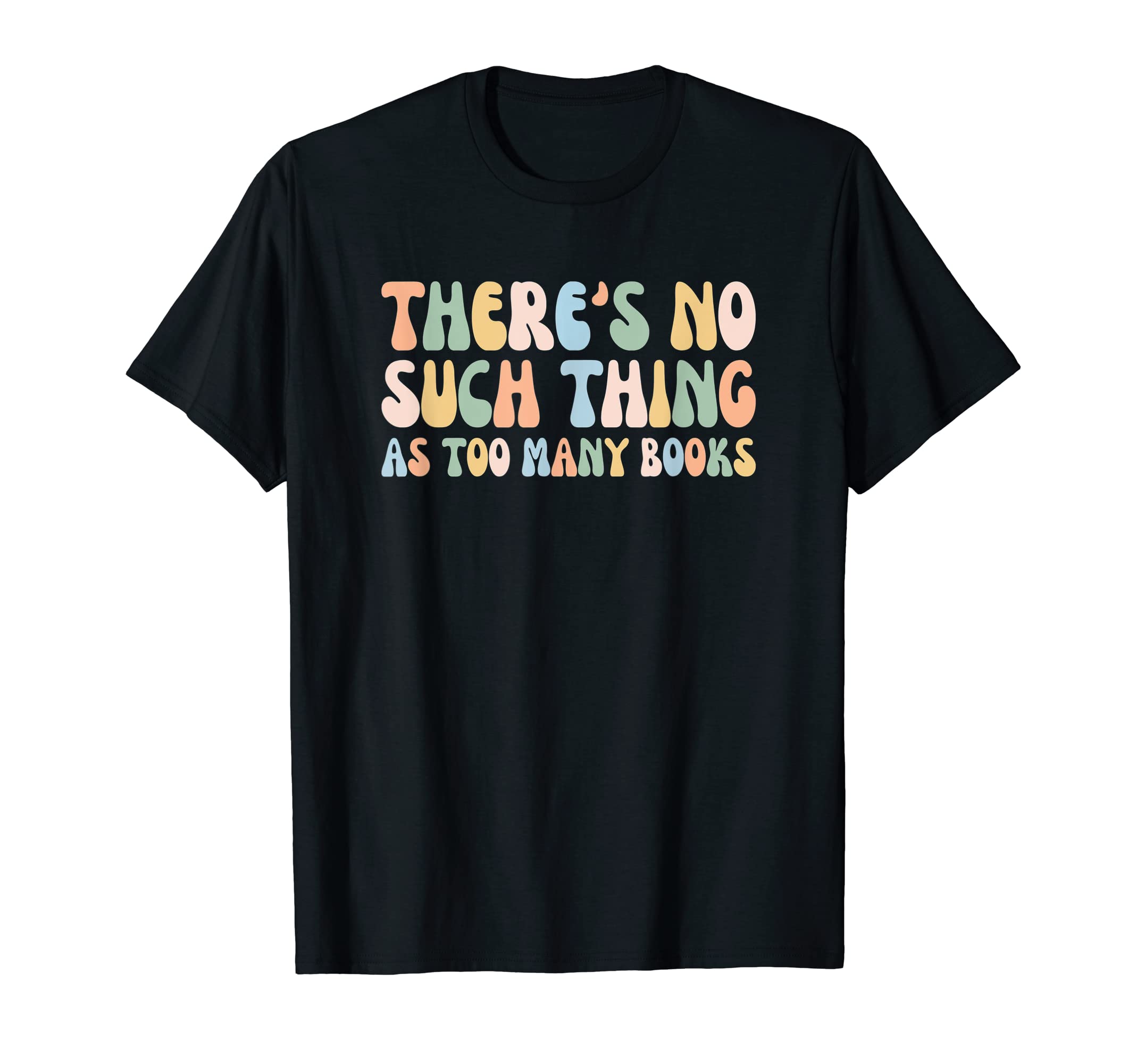There Is No Such Thing As Too Many T-Shirt - Aesthetic Graphic for Adults - T-Shirt, Sweatshirt, Hoodie