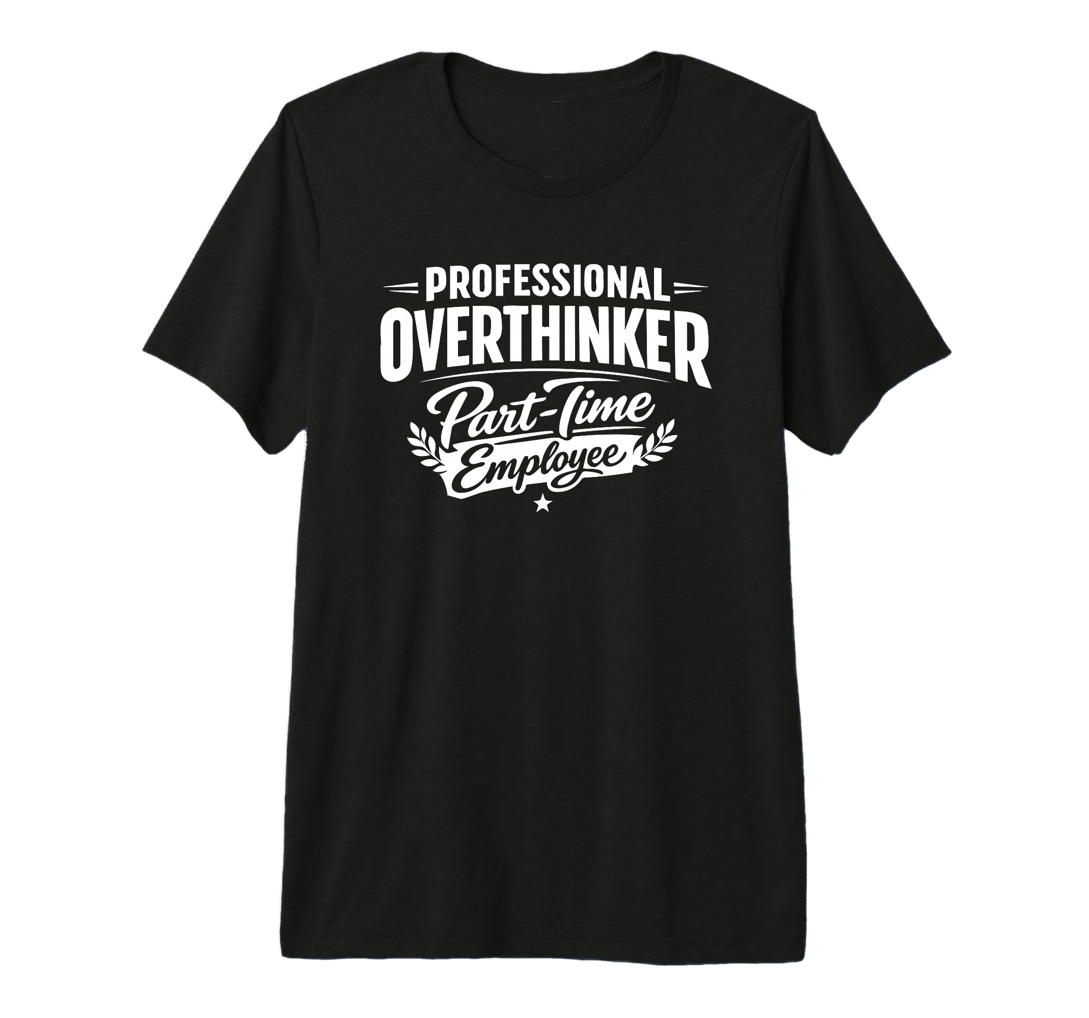 Professional Overthinker Part Time T-Shirt - Trendy Graphic for Adults - T-Shirt, Sweatshirt, Hoodie