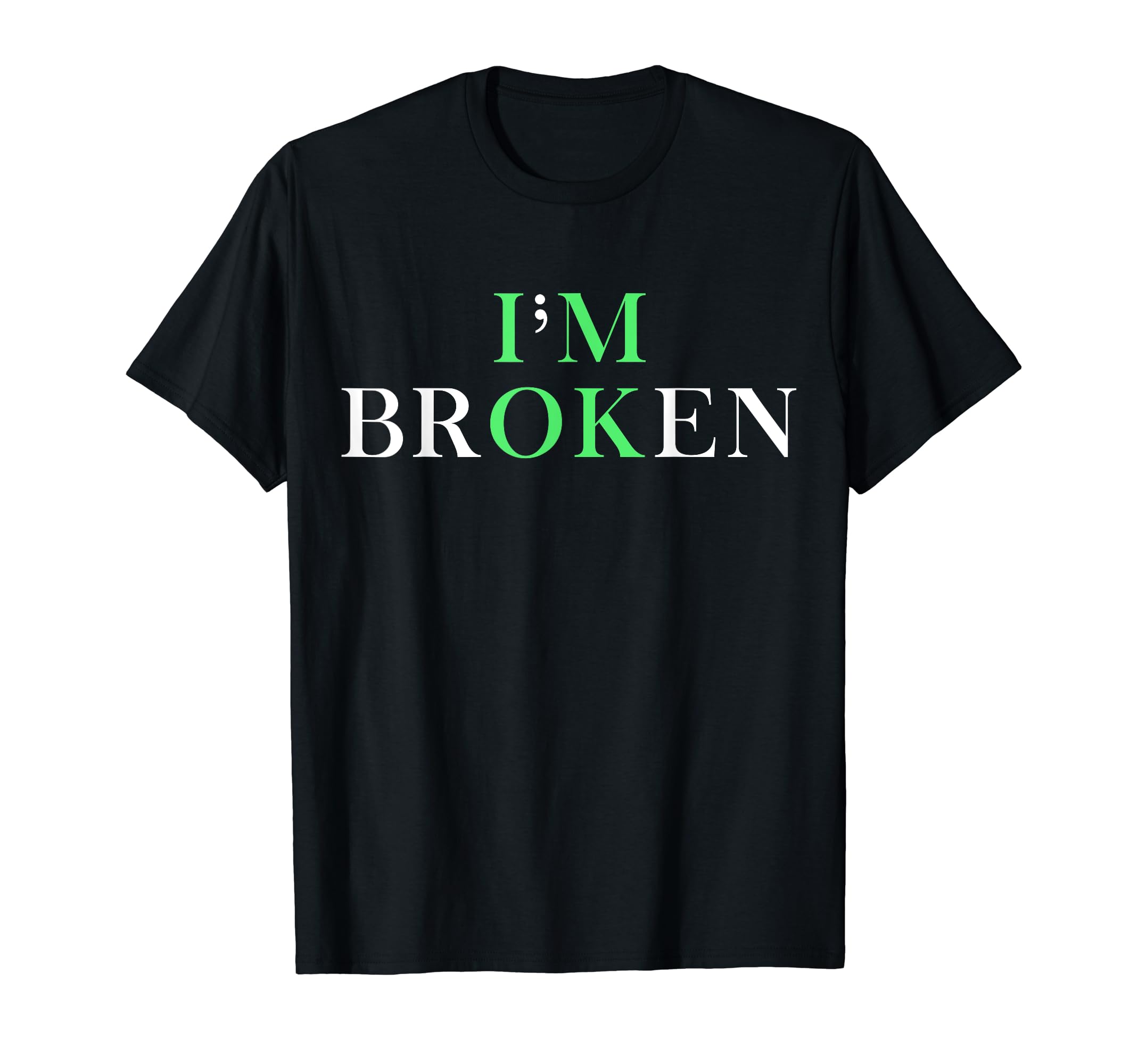 Mental Health Awareness Semicolon Im Ok T-Shirt - Novelty Apparel Men Women - T-Shirt, Sweatshirt, Hoodie