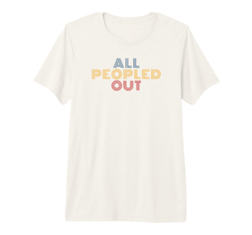 All Peopled Out Typography T-Shirt - Aesthetic Graphic for Adults - T-Shirt, Sweatshirt, Hoodie
