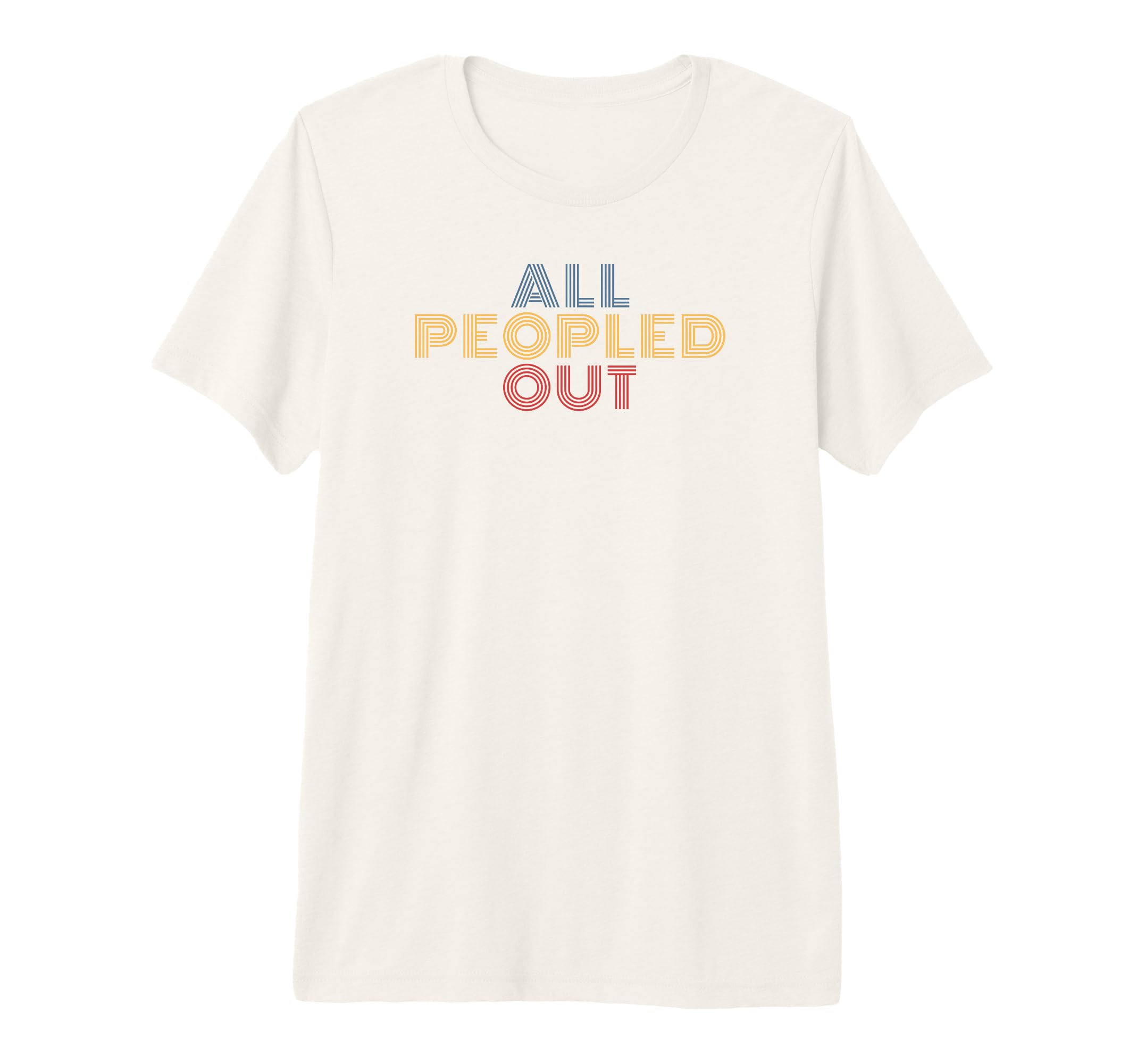 All Peopled Out Typography T-Shirt - Aesthetic Graphic for Adults - T-Shirt, Sweatshirt, Hoodie