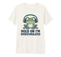 Hold Im Overstimulated Funny Adhd Frog T-Shirt - Aesthetic Graphic Unisex - T-Shirt, Sweatshirt, Hoodie