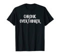 Chronic Overthinker T-Shirt - Minimalist Print for Adults - T-Shirt, Sweatshirt, Hoodie