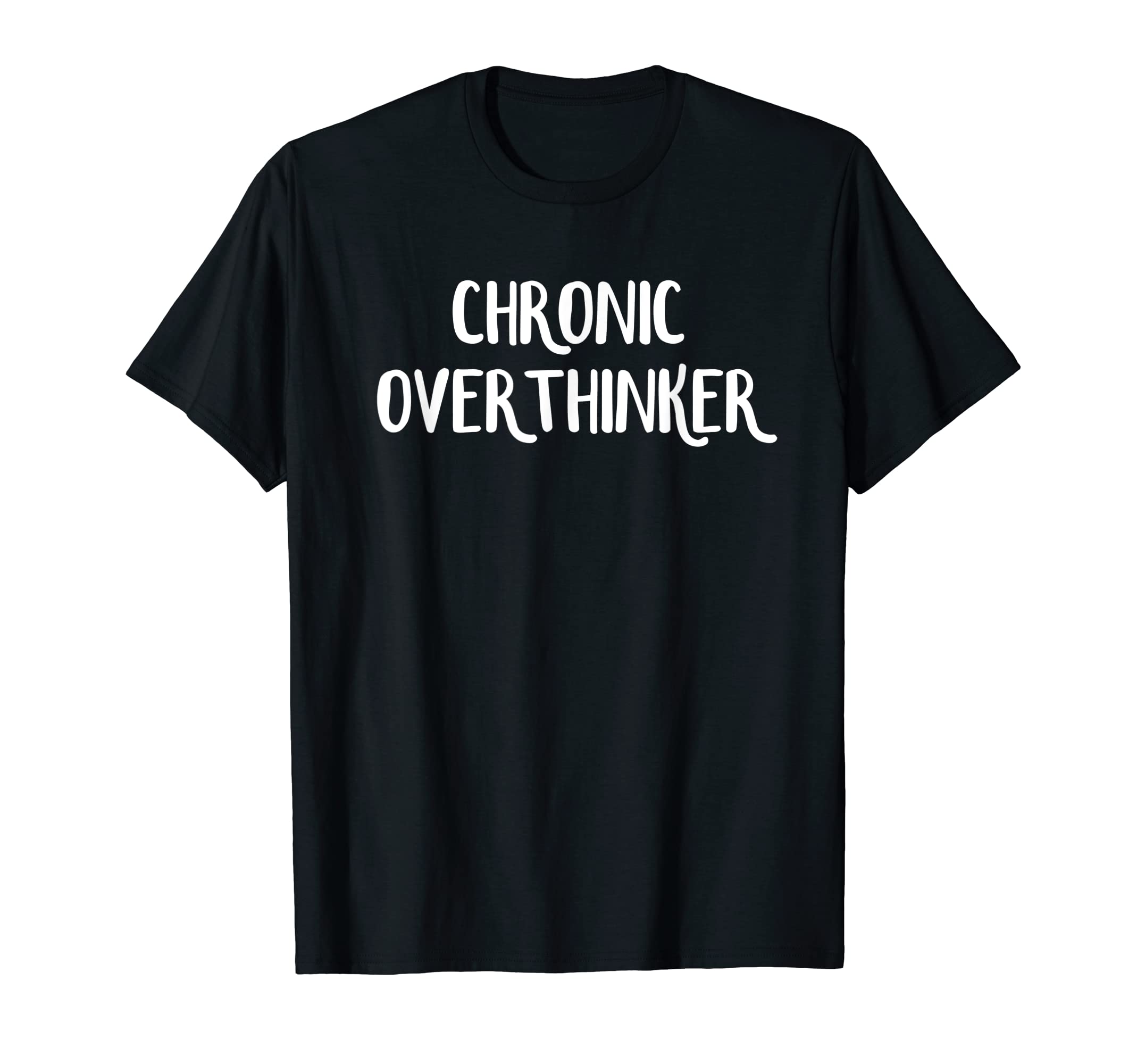 Chronic Overthinker T-Shirt - Minimalist Print for Adults - T-Shirt, Sweatshirt, Hoodie
