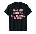 Made 100 All Natural Anxiety Groovy T-Shirt - Novelty Apparel Men Women - T-Shirt, Sweatshirt, Hoodie
