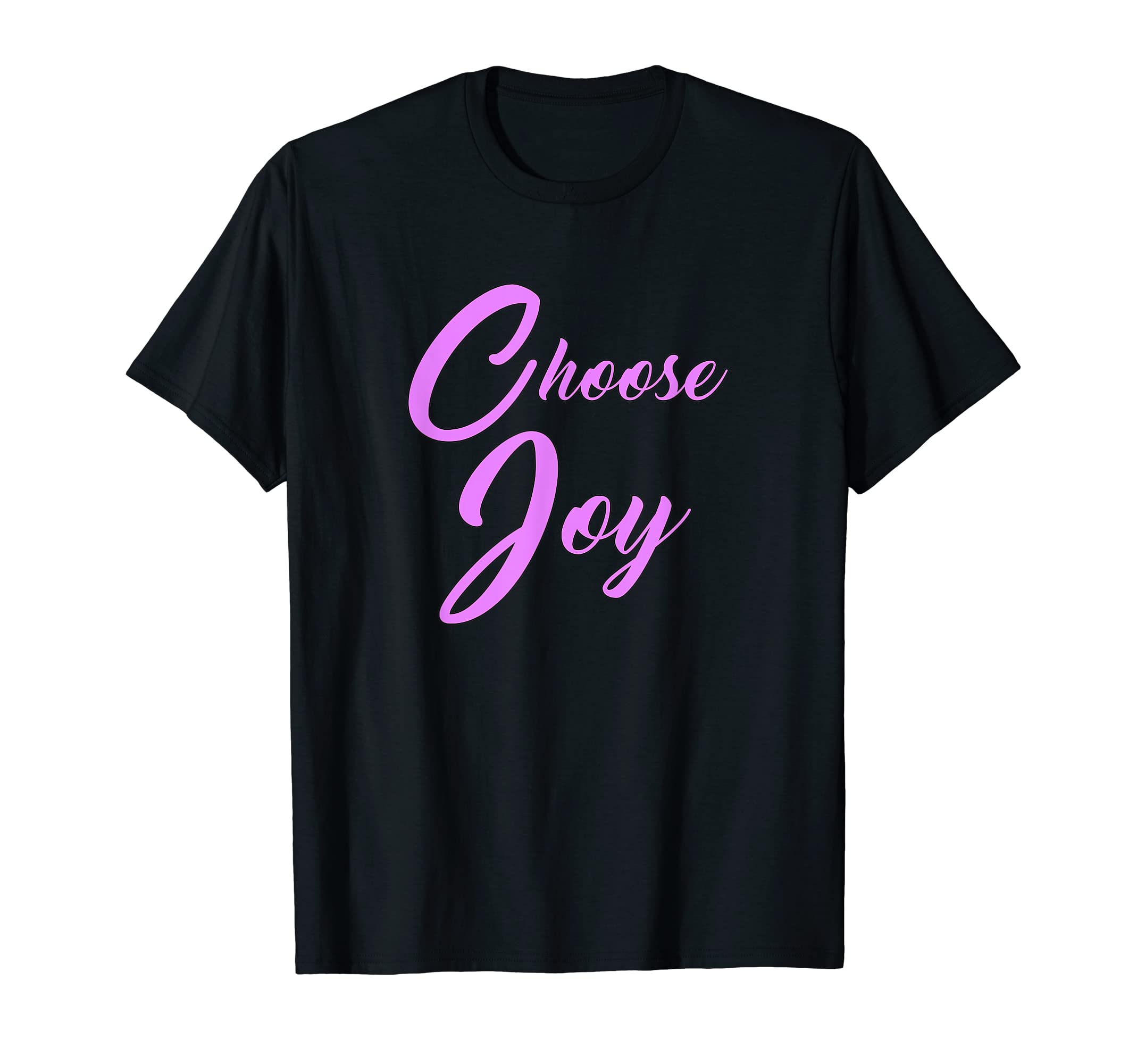 Choose Joy Encouraging Up Lifting T-Shirt - Minimalist Print Unisex - T-Shirt, Sweatshirt, Hoodie