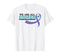 We Are All Broken Suicide Awareness T-Shirt - Streetwear Style Unisex - T-Shirt, Sweatshirt, Hoodie