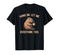 Hang Let Me Overthink This Funny T-Shirt - Novelty Apparel Men Women - T-Shirt, Sweatshirt, Hoodie