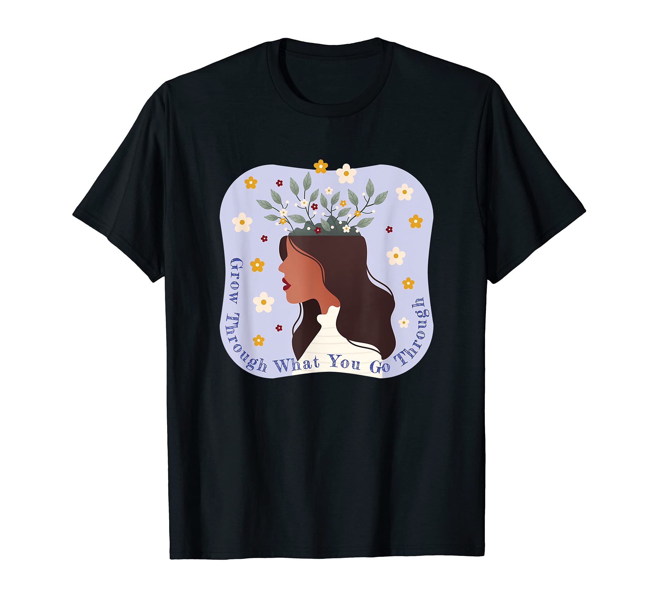 Mental Health Awareness Matters Grow T-Shirt - Graphic Print Men Women - T-Shirt, Sweatshirt, Hoodie