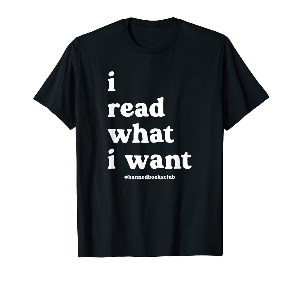 I Read What I Want Banned Books T-Shirt - Casual Everyday Wear for Adults - T-Shirt, Sweatshirt, Hoodie