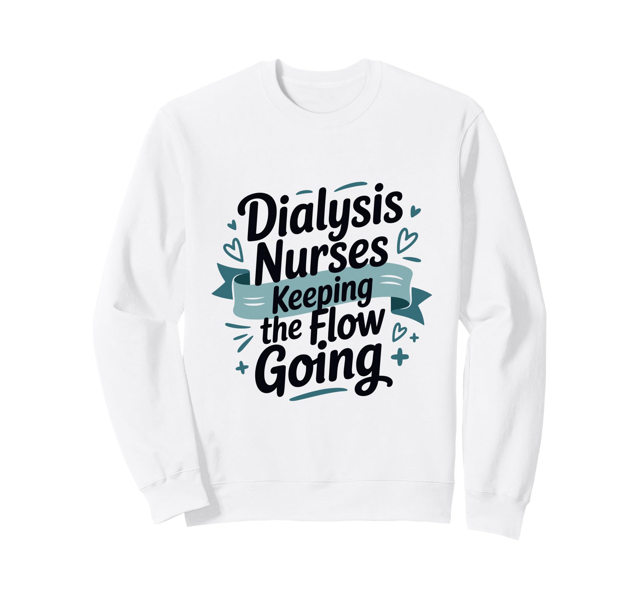 Dialysis Nurses Keeping Flow Going Sweatshirt - Aesthetic Graphic Unisex - T-Shirt, Sweatshirt, Hoodie