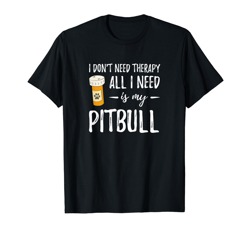 Pitbull Dog Lover Therapy Funny Dog Mom T-Shirt - Novelty Apparel Unisex - T-Shirt, Sweatshirt, Hoodie