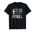 Pitbull Dog Lover Therapy Funny Dog Mom T-Shirt - Novelty Apparel Unisex - T-Shirt, Sweatshirt, Hoodie