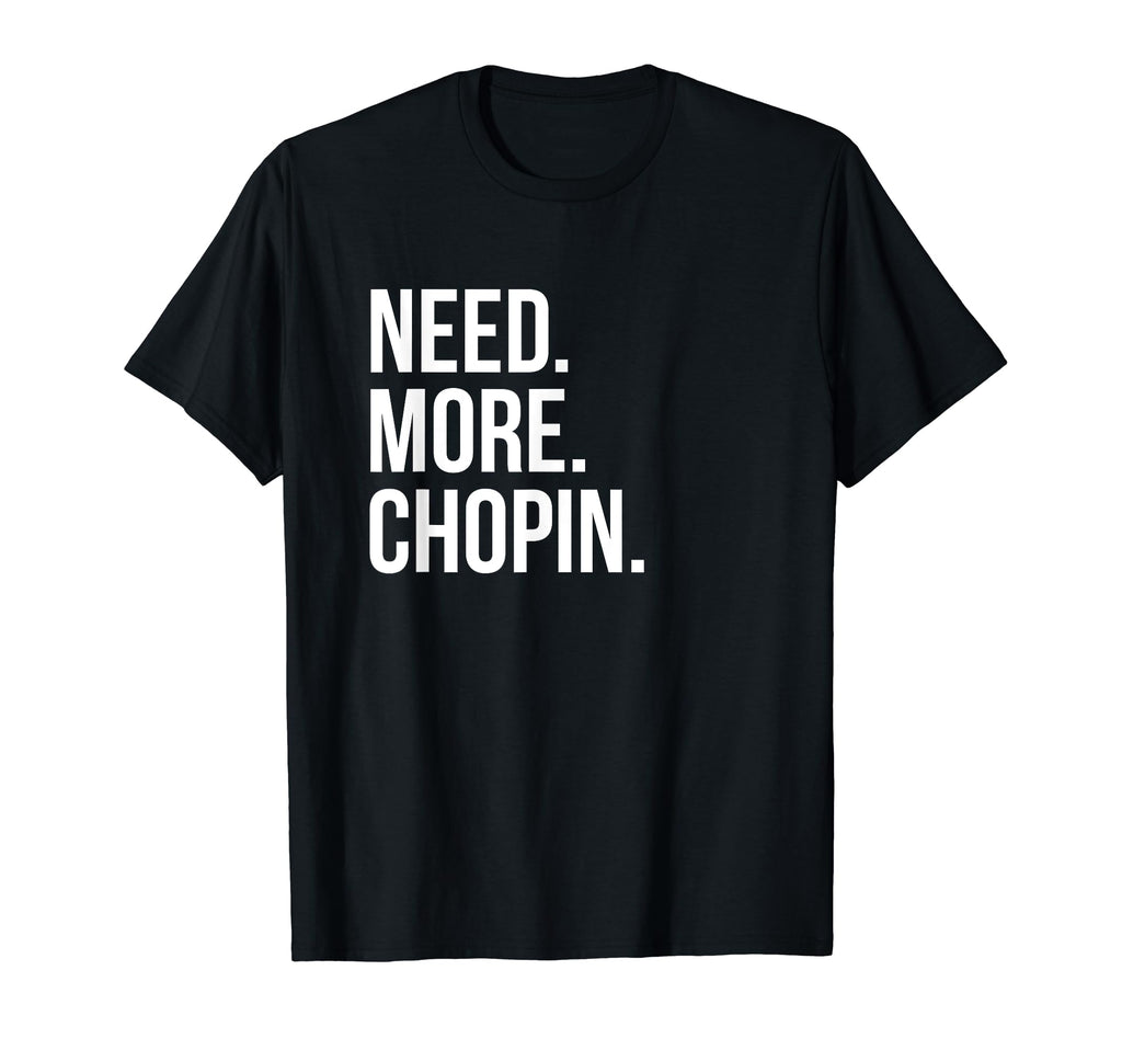 Kate Chopin Need More Chopin T-Shirt - Trendy Graphic Men Women - T-Shirt, Sweatshirt, Hoodie