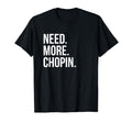 Kate Chopin Need More Chopin T-Shirt - Trendy Graphic Men Women - T-Shirt, Sweatshirt, Hoodie
