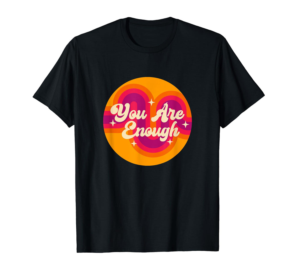 You Are Enough Mental Health T-Shirt - Minimalist Print for Adults - T-Shirt, Sweatshirt, Hoodie